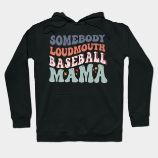 Somebody'S Loudmouth Baseball Mama Mothers Day Hoodie